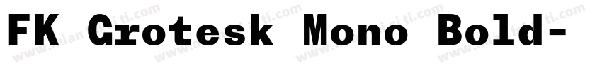 FK Grotesk Mono Bold字体转换